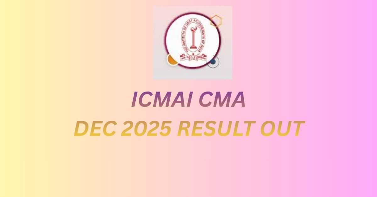 ICMAI CMA DEC 2025 RESULT OUT