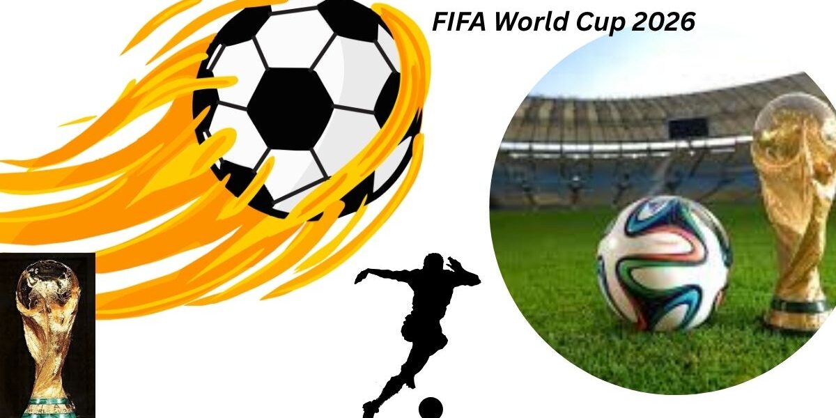 FIFA World Cup 2026: इतिहास का सबसे बड़ा फुटबॉल महाकुंभ