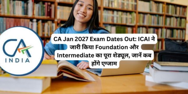 CA January 2027 Exam Schedule Out: ICAI ने जारी की पूरी डेटशीट, यहां देखें Dates