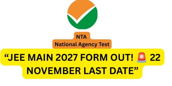JEE Main 2027 Registration शुरू, Last Date 22 November, Exam Date और Apply Online